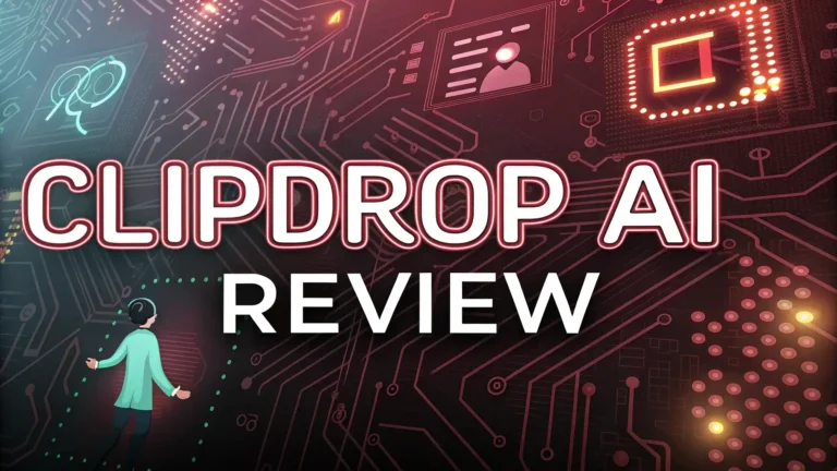 Clipdrop AI Review 2026: The Complete Guide