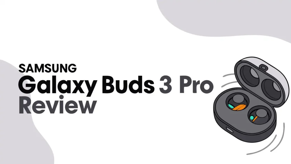 Samsung Galaxy Buds 3 Pro Review: Worth The Price?