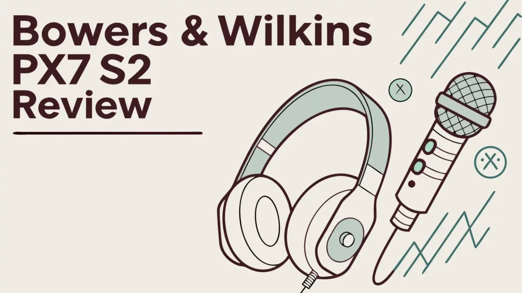 Bowers & Wilkins Px7 S2 Review: Premium Sound Meets Exceptional Comfort