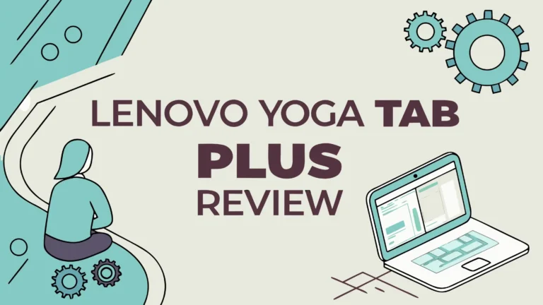 Lenovo Yoga Tab Plus Review: Is It Worth Trying?