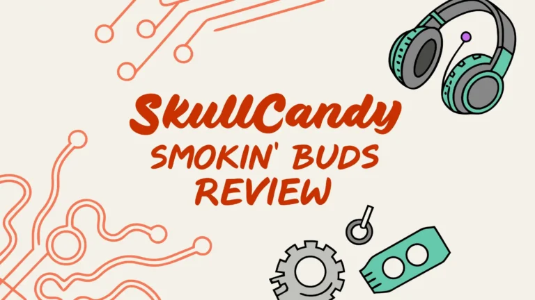 Skullcandy Smokin’ Buds Review: Are These $25 Earbuds Worth Your Money?